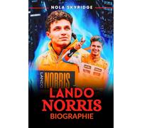 LANDO NORRIS Biographie: La formation d'un champion moderne de Formule 1