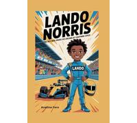Lando Norris: The Boy Who Drove His Dreams At Lightning Speed