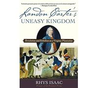 Landon Carter's Uneasy Kingdom: Revolution and . Isaac<|