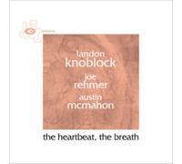 Landon Knoblock - The Heartbeat, The Breath