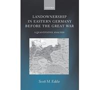 Landownership in Eastern Germany Before the Great War: A Quantitative Analysis