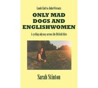 [Lands End to John O Groats - Only Mad Dogs and Englishwomen] (By: Sarah Stinton) [published: February, 2010]