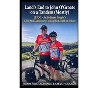 Land's End to John O'Groats on a Tandem (Mostly): LEJOG - An Ordinary Couple's 1,200-Mile Adventure Cycling the Length of Britain