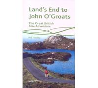 Land's End to John O'Groats: The Great British Bike Adventure by Horsley, Phil 2nd (second) Revised Edition (2005)