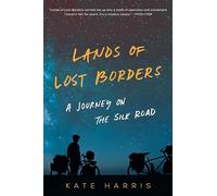 Lands of Lost Borders: A Journey on the Silk Road