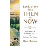 Lands of the Bible Then and Now: Experience the Book of Acts in Scripture and Photos
