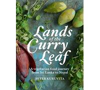 Lands of the Curry Leaf: A vegetarian food journey from Sri Lanka to Nepal