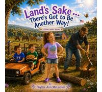 Land's Sake... There's Got to be Another Way!: A Story About Asking