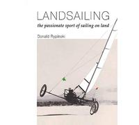 Landsailing: The passionate sport of sailing on land