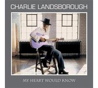 Landsborough, Charlie - My Heart Would Know