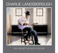 Landsborough, Charlie - My Heart Would Know