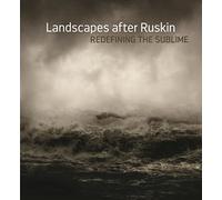 Landscape After Ruskin: Redefining the Sublime