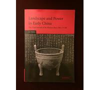 Landscape and Power in Early China: The Crisis and Fall of the Western Zhou 1045-771 BC