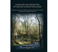 Landscape and Prehistory of the East London Wetlands