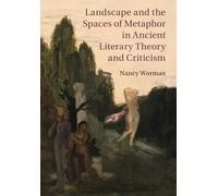 Landscape and the Spaces of Metaphor in Ancient Literary Theory and Criticism