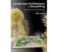 Landscape Architecture as Storytelling by Bob Scarfo