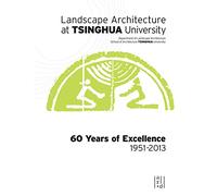 Landscape Architecture at Tsinghua University: 60 Years of Excellence