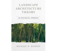 Landscape Architecture Theory: An Ecological Approach