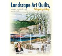 Landscape Art Quilts, Step-by-Step: Learn Fast, Fusible Fabric Collage with Ann Loveless