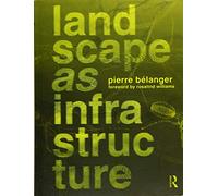 Landscape as Infrastructure: A Base Primer – Routledge