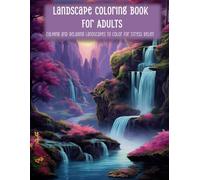 Landscape Coloring Book For Adults: Calming and Relaxing Landscapes to Color for Stress Relief