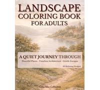 Landscape Coloring Book for Adults: Relaxing Nature and Scenic Travel Designs with Architecture for Stress Relief and Mindfulness