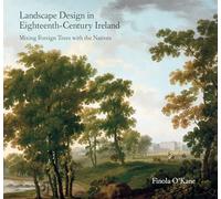 Landscape Design in Eighteenth-Century Ireland: Mixing Foreign Trees with the Natives
