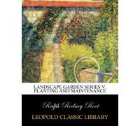 Landscape garden series V. Planting and Maintenance