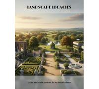Landscape Legacies: From Ancient Gardens To Modern Visions