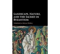 Landscape, Nature, and the Sacred in Byzantium