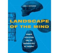 Landscape of the Mind : Human Evolution and the Archaeology of Thought