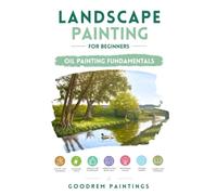 Landscape Painting For Beginners: Oil Painting Fundamentals