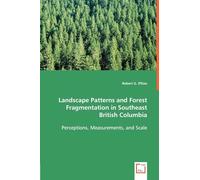Landscape Patterns and Forest Fragmentation in Southeast British Columbia: Perceptions, Measurements, and Scale