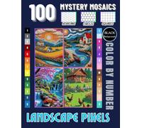 Landscape Pixels 100 Nature Mosaic Color by Number Puzzles: Scenic Art Challenges in Square, Circle, and Hexagon Grids - Relaxing Coloring for Adults and Teens