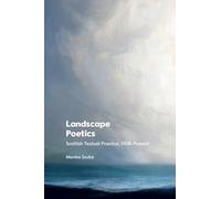 Landscape Poetics: Scottish Textual Practice 1928Present