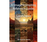 Landscape Prompting - Descriptive Words: Bring your Landscape Alive (AI Image Prompting Guides)