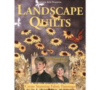 Landscape Quilts: Create Stunning Fabric Paintings