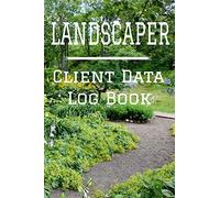 Landscaper Client Data Log Book: 6” x 9” Professional Landscaping Client Tracking Address & Appointment Book with A to Z Alphabetic Tabs to Record Personal Customer Information (157 Pages)