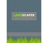 Landscaper Work Estimate Notebook: Handy Gift for Landscape Gardeners | Book for Quoting Future Jobs - Record a Detailed Estimate & Accurately Sketch Garden Designs.