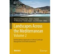 Landscapes Across the Mediterranean-Volume 2 : Interdisciplinary Approaches in Cultural Landscape Management in the Built Environment
