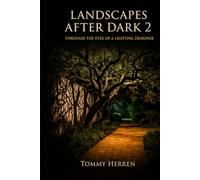 Landscapes After Dark 2: Through a Lighting Designer’s Eye