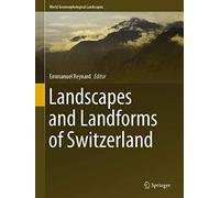 Landscapes and Landforms of Switzerland (World Geomorphological Landscapes)
