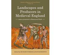 Landscapes and Producers in Medieval England: Essays presented to Rosamond Faith (Studies in Regional and Local History)