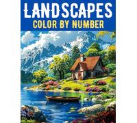 Landscapes Color by Number: A Relaxing Color by Number Book for Adults Featuring Scenic Nature and Outdoor Views