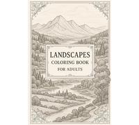 Landscapes Coloring Book for Adults: A Relaxing Adult Coloring Book with Beautiful Nature Scenes, Mountains, Forests, and Lakes