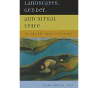 Landscapes, Gender, and Ritual Space: The Ancient Greek Experience (Joan Palevsky Imprint in Classical Lite)