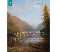 Landscapes in Oil : A Contemporary Guide to Realistic Painting in the Classical Tradition