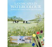 Landscapes in Watercolour: Techniques and Tutorials for the Complete Beginner (Art Techniques)