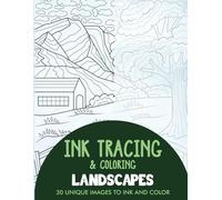 Landscapes Ink Tracing Coloring Book for Adults: 30 Unique Illustrations to Ink and Color (Ink Tracing Books for Adults)
