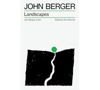 Landscapes: John Berger on Art (The Essential John Berger)